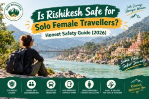 Is Rishikesh Safe for Solo Female Travellers 2026 – Safety Tips and Travel Guide